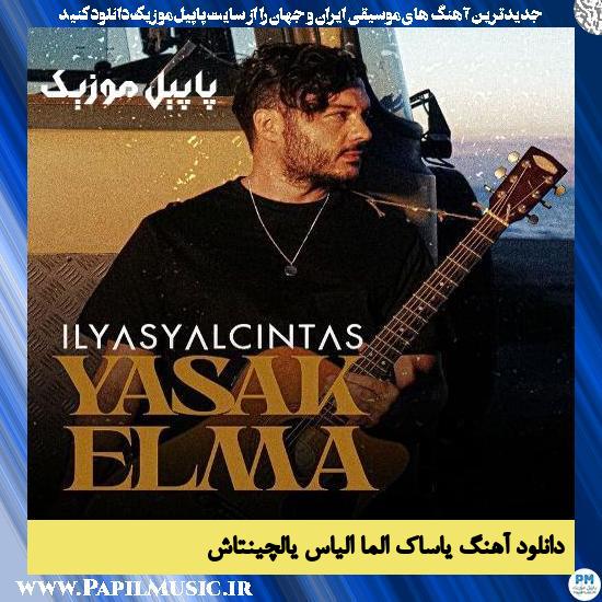 Ilyas Yalcintas Yasak Elma دانلود آهنگ یاساک الما از الیاس یالچینتاش